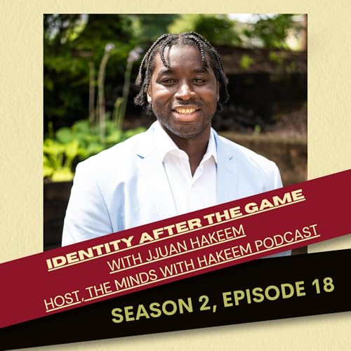Identity After the Game with Jjuan Hakeem