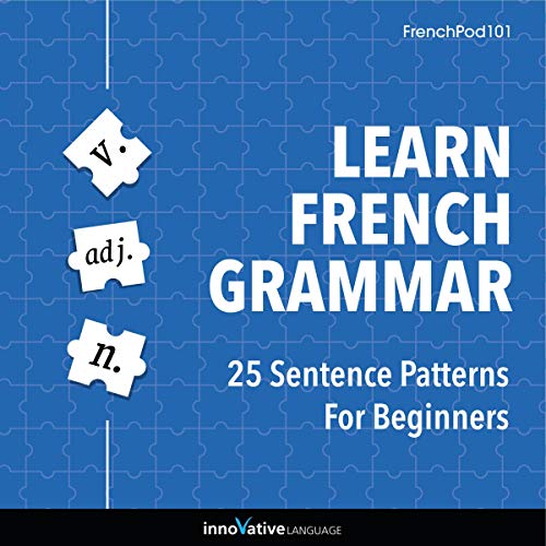 Learn French Grammar: 25 Sentence Patterns for Beginners by Innovative Language Learning episode artwork