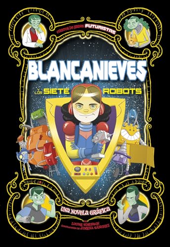Blancanieves y los siete robots: Una novela gr&aacute;fica (Cuentos de hadas futuristas) (Spanish Edition)