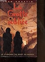 La grotte oubliée : Le chamane du bout-du-monde 2744120715 Book Cover
