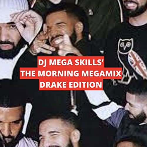 Episode 12: THE MORNING MEGAMIX - DRAKE EDITION
