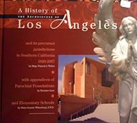 A History of the Archdiocese of Los Angeles and its precursor jurisdictions in southern Ca 1840-2007 B004YL9PJ8 Book Cover