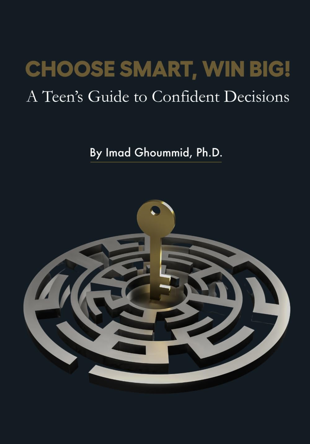 Choose Smart, Win Big!: A Teen’s Guide to Confident Decisions