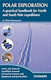 Polar Exploration: A practical handbook for North and South Pole expeditions