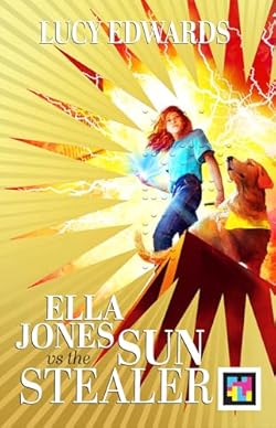 Ella Jones vs The Sun Stealer - the amazing adventure story from disability campaigner Lucy Edwards! cover image