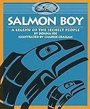 Salmon Boy: A Legend of the Sechelt People (Legends of the Sechelt Nation)