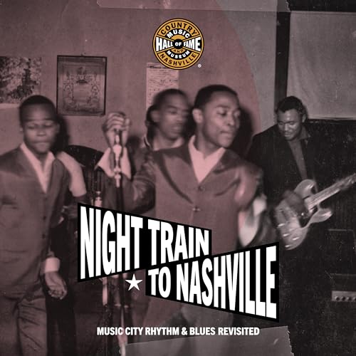 Night Train to Nashville: Music City Rhythm & Blues Revisited
