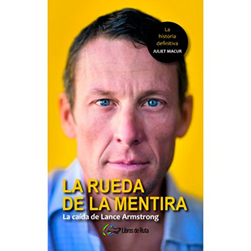 La rueda de la mentira: La caída de Lance Armstrong