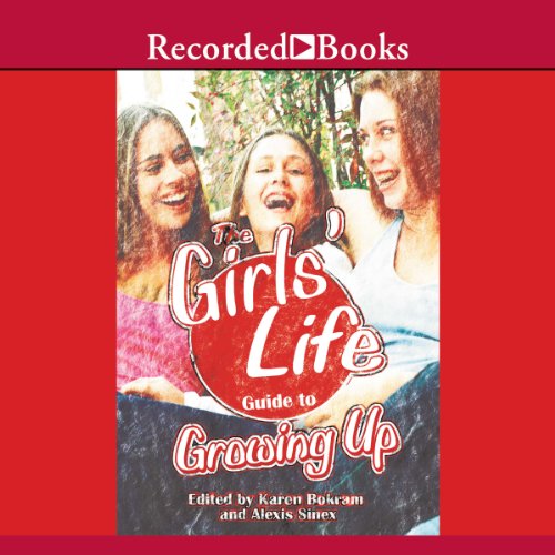 The Girl's Life Guide to Growing Up by Karen Bokram
