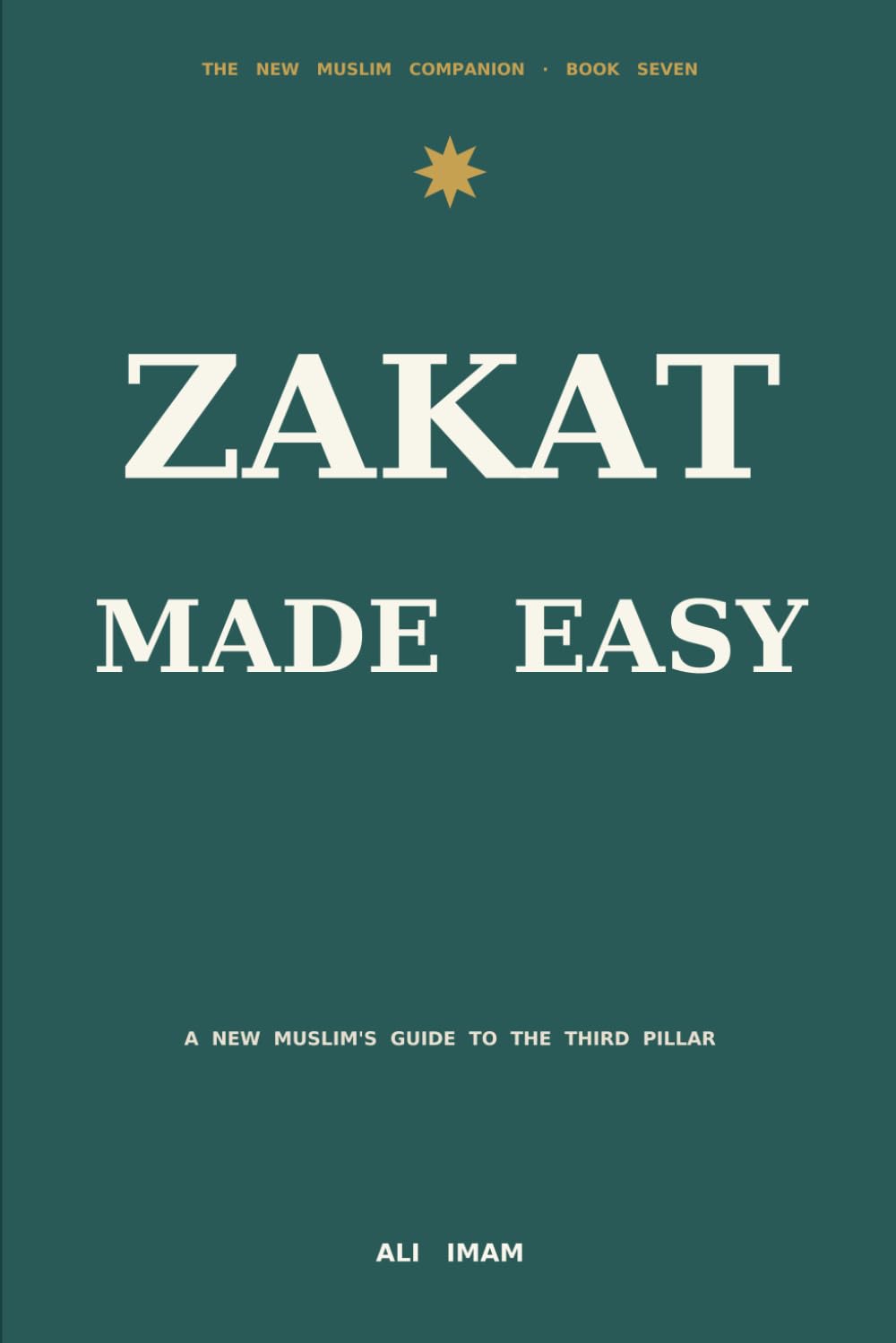 Zakat Made Easy: A New Muslim's Guide to the Third Pillar (The New Muslim Companion)