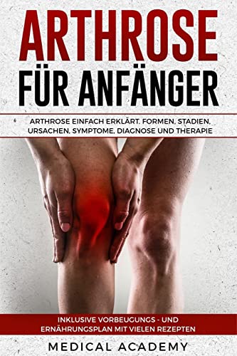 Arthrose für Anfänger: Arthrose einfach erklärt