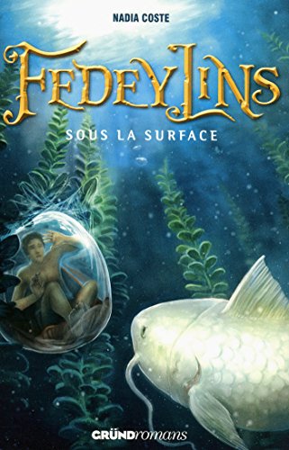 Télécharger Fedeylins - Sous la surface - Tome 3 (GRUND ROMANS) PDF