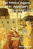 By Figgis, John Neville The Political Aspects of St. Augustine's...