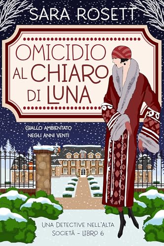Omicidio al Chiaro di Luna: Giallo ambientato negli Anni Venti (Una Detective nell’Alta Società Vol. 6)