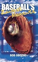 Baseball's Zaniest Moments 080693767X Book Cover