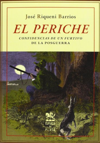 El Periche - Confidencias De Un Furtivo De La Posguerra (Otros títulos)