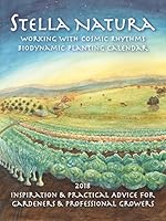 2018 Stella Natura Biodynamic Planting Calendar 0985365870 Book Cover