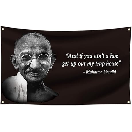 Gandhi and If You Ain't a Hoe Fun Flag