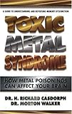 Toxic Metal Syndrome: How Metal Poisonings Can Affect Your Brain (Dr. Morton Walker Health Book)