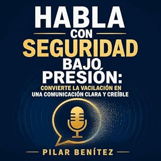 Diseño de la portada del título Habla con seguridad bajo presi&oacute;n: Convierte la vacilaci&oacute;n en una comunicaci&oac