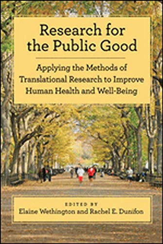 Research for the Public Good (Applying the Methods of Translational Research to Improve Human Health and Well-Being) Research for the Public Good (Applying the Methods of Translational Research to Improve Human Health and Well-Being)