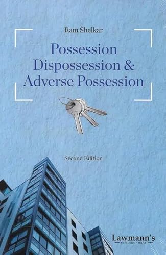 Possession, Dispossession &amp; Adverse Possession by Ram Shelkar –Latest 2024 EDITION LAWMANN