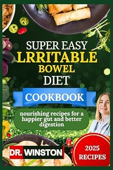Paperback SUPER EASY LRRITABLE BOWEL DIET COOKBOOK: nourishing recipes for a happier gut and better digestion Book