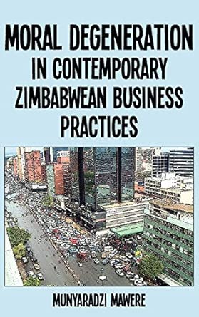 Moral Degeneration in Contemporary Zimbabwean Business Practices book cover