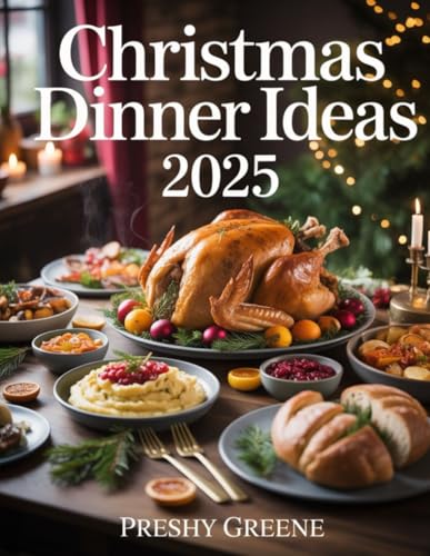 Christmas Dinner Ideas 2025: Holiday Recipes To Wow Your Guests | Easy, Delicious Feasts, Festive Desserts, And Stress-Free Menus