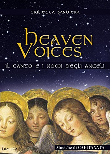 Heaven voices. Il canto ed i nomi degli angeli Heaven voices. Il canto ed i nomi degli angeli