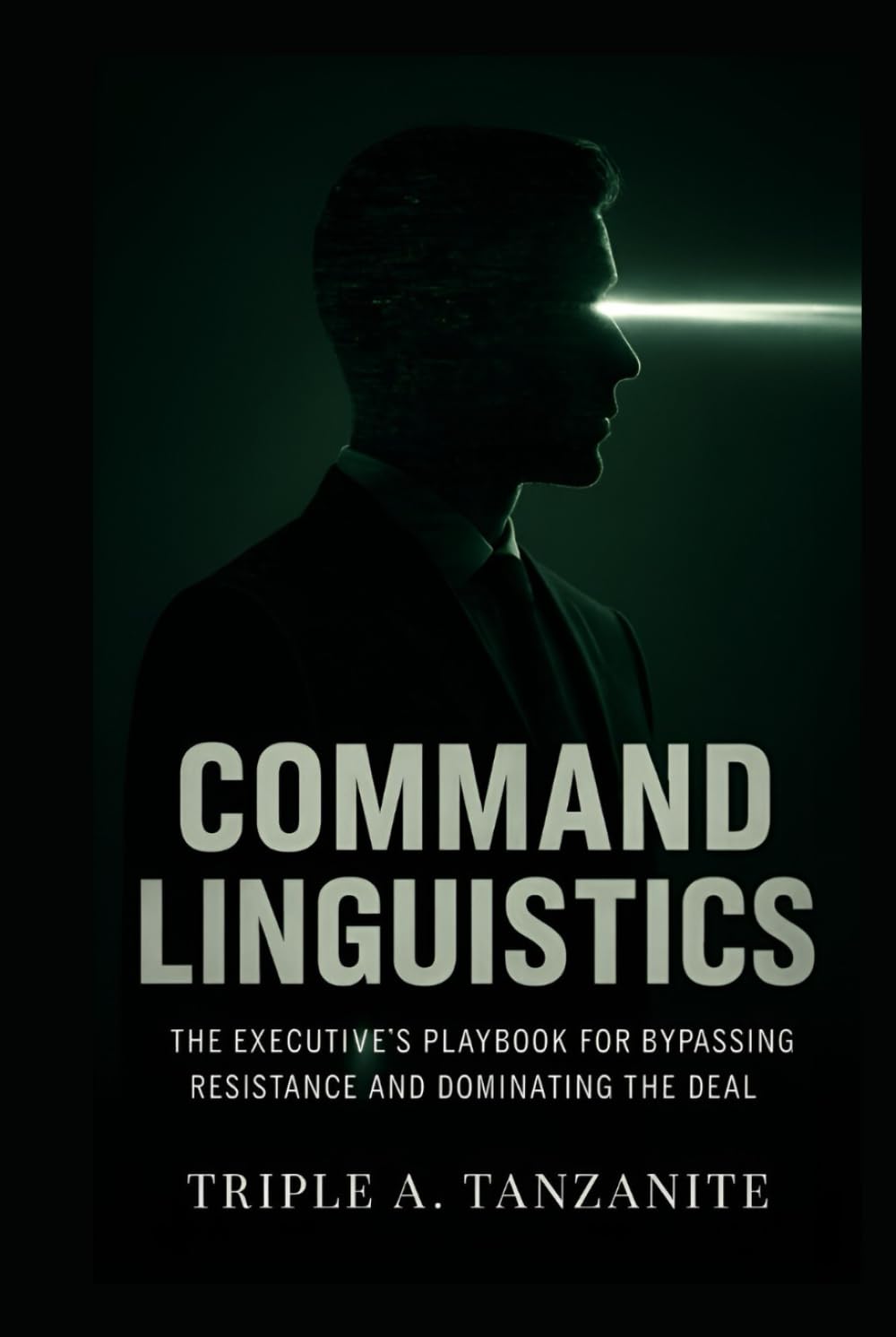 COMMAND LINGUISTICS: The Executive’s Playbook for Bypassing Resistance and Dominating the Deal