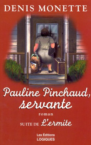 Pauline Pinchaud, servante: PAULINE PINCHAUD SERVANTE T2 Monette, Denis