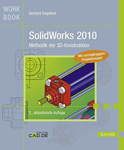 SolidWorks 2010: Methodik der 3D-Konstruktion SolidWorks 2010: Methodik der 3D-Konstruktion