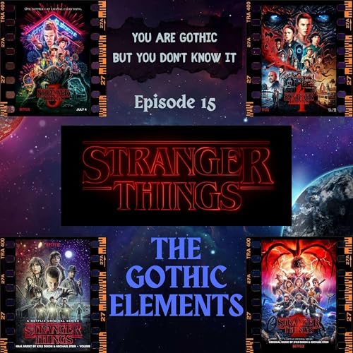 『You are Gothic but you don’t know it #15 - The Gothic elements in Stranger Things』のカバーアート