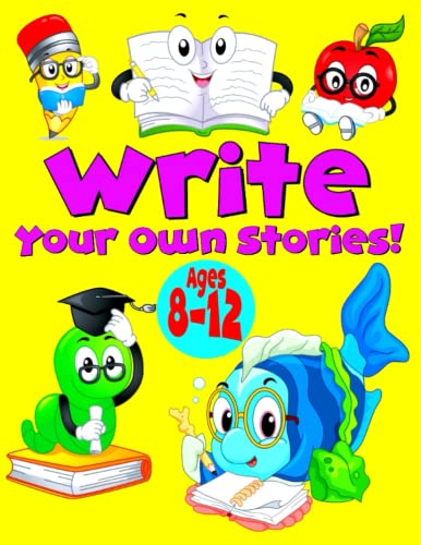 Write your own stories: Ilustrated story paper for ages 8-12, creative writing guide for kids