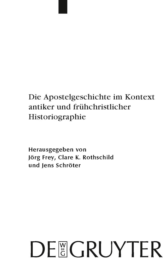 Die Apostelgeschichte im Kontext antiker und frühchristlicher Historiographie (Beihefte zur Zeitschrift für die neutestamentliche Wissenschaft 162)