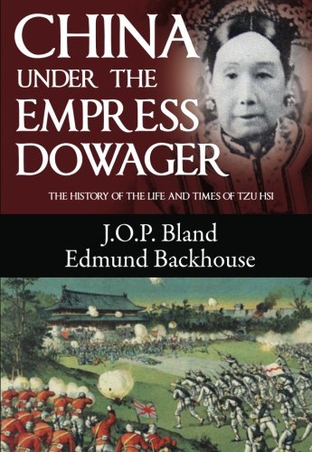 China Under the Empress Dowager: The History of the Life and Times of Tzu Hsi