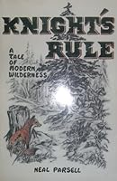 Knight's Rule: A Tale of Modern Wilderness 0945519125 Book Cover