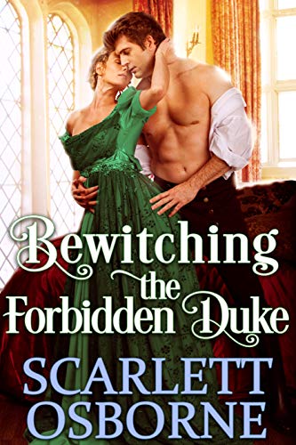 Bewitching the Forbidden Duke: A Steamy Historical Regency Romance Novel