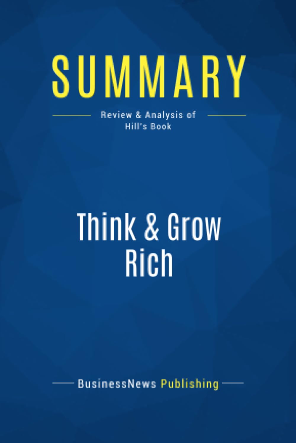 Summary: Think & Grow Rich: Review and Analysis of Hill's Book