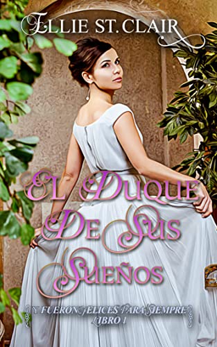 El duque de sus sueños (Y fueron felices para siempre nº 1)