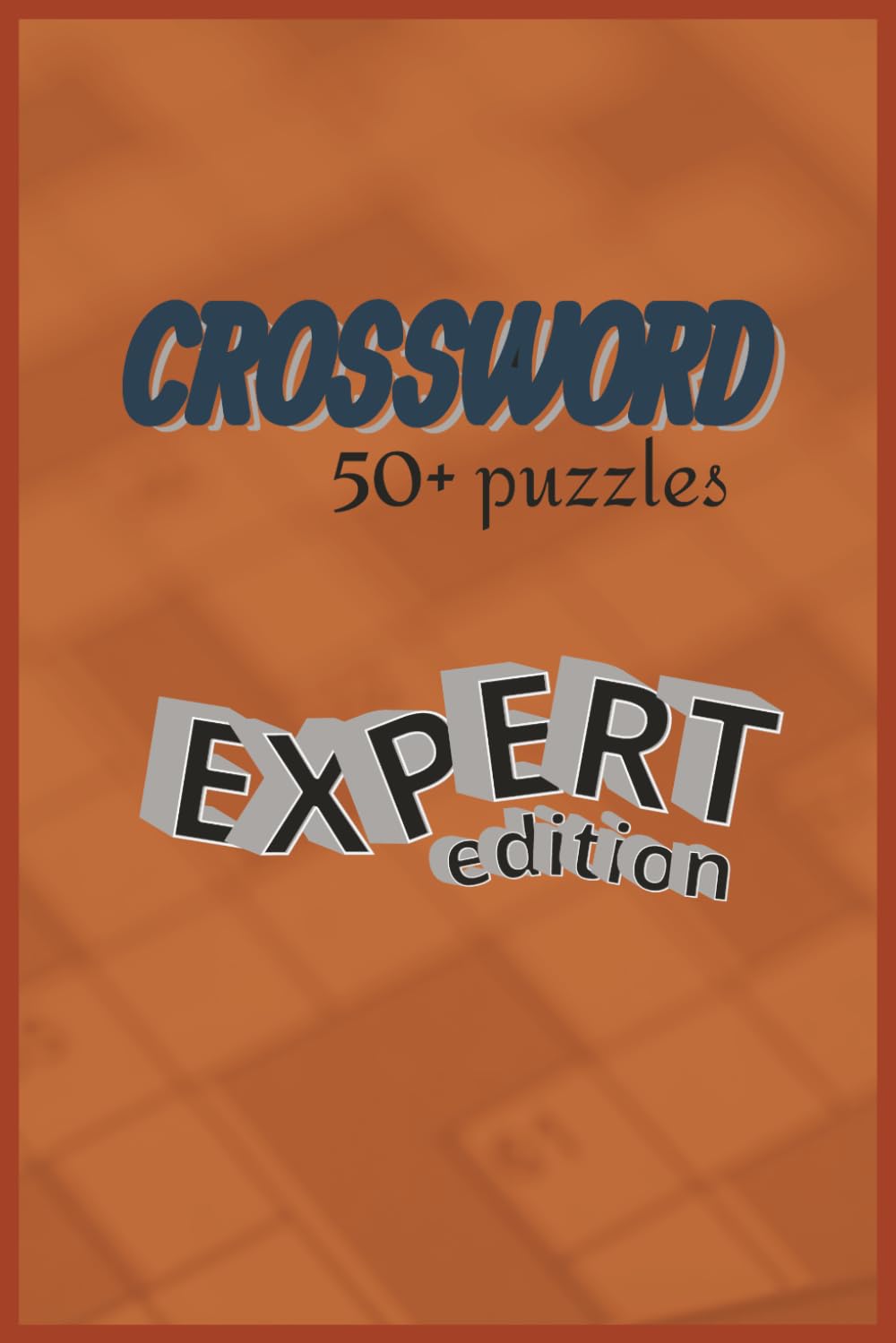 CROSSWORD Expert Edition: Crossword Puzzles | Sharpen the Mind, and Focus | 6x9 Inches, 110 pages | 50+ puzzles | Solutions Included