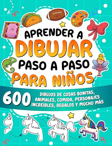 Aprender a dibujar paso a paso para niños: 600 dibujos de cosas bonitas, animales, comida, personajes increíbles, regalos y mucho más Aprender a dibujar paso a paso para niños: 600 dibujos de cosas bonitas, animales, comida, personajes increíbles, regalos y mucho más