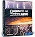 Produktbild Fotografieren mit Wind und Wetter: Wetter verstehen und spektakulär fotografieren!