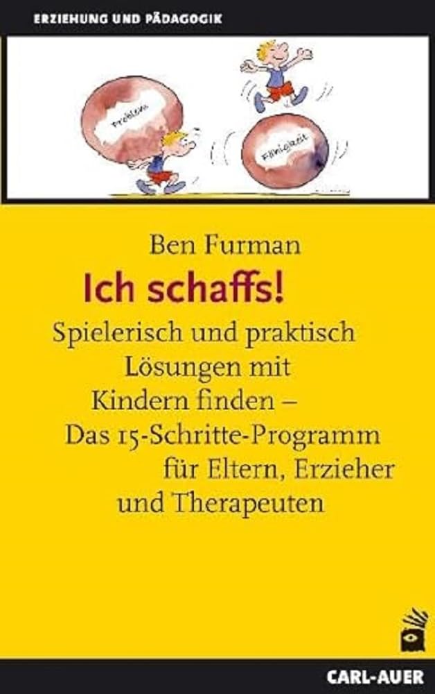 Ich schaffs!: Spielerisch und praktisch Lösungen mit Kindern finden - Das 15-Schritte-Programm für Eltern, Erzieher und Therapeuten