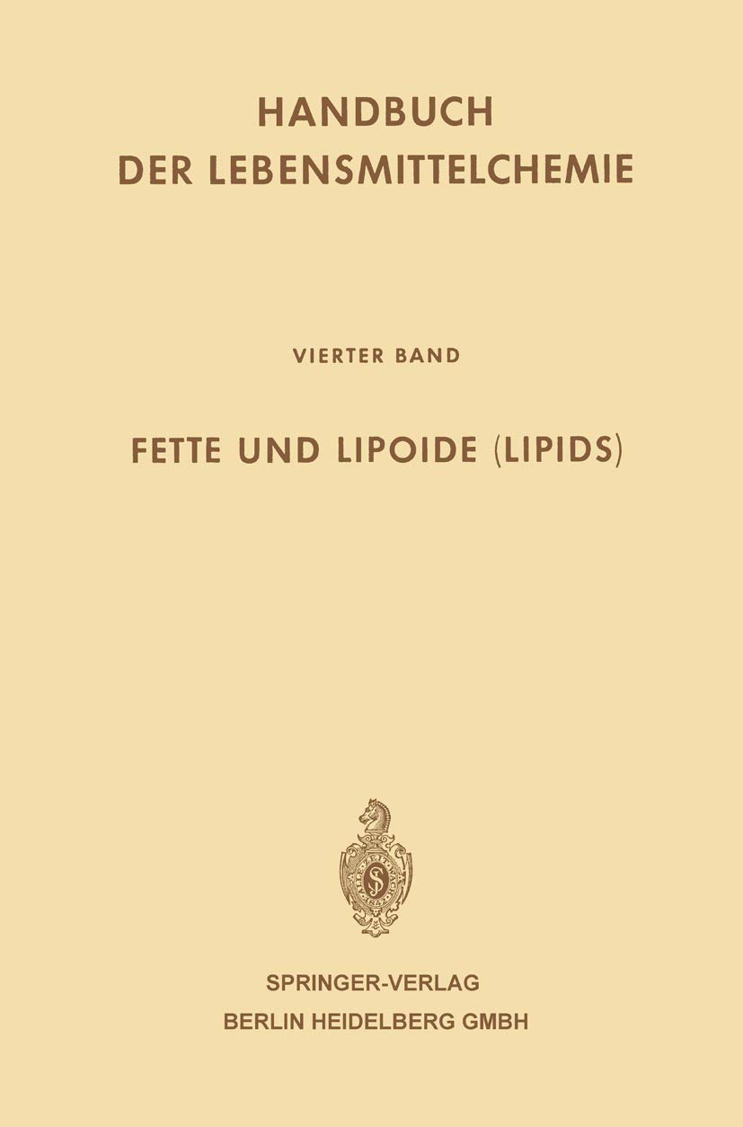 Ludwig AckerFette und Lipoide (Lipids) (Handbuch der Lebensmittelchemie)
