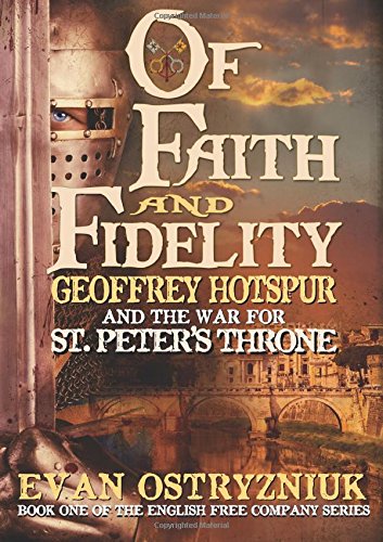Buy Of Faith and Fidelity: Geoffrey Hotspur and the War for St. Peter's Throne: 1 (English Free Company) — BookShops.in