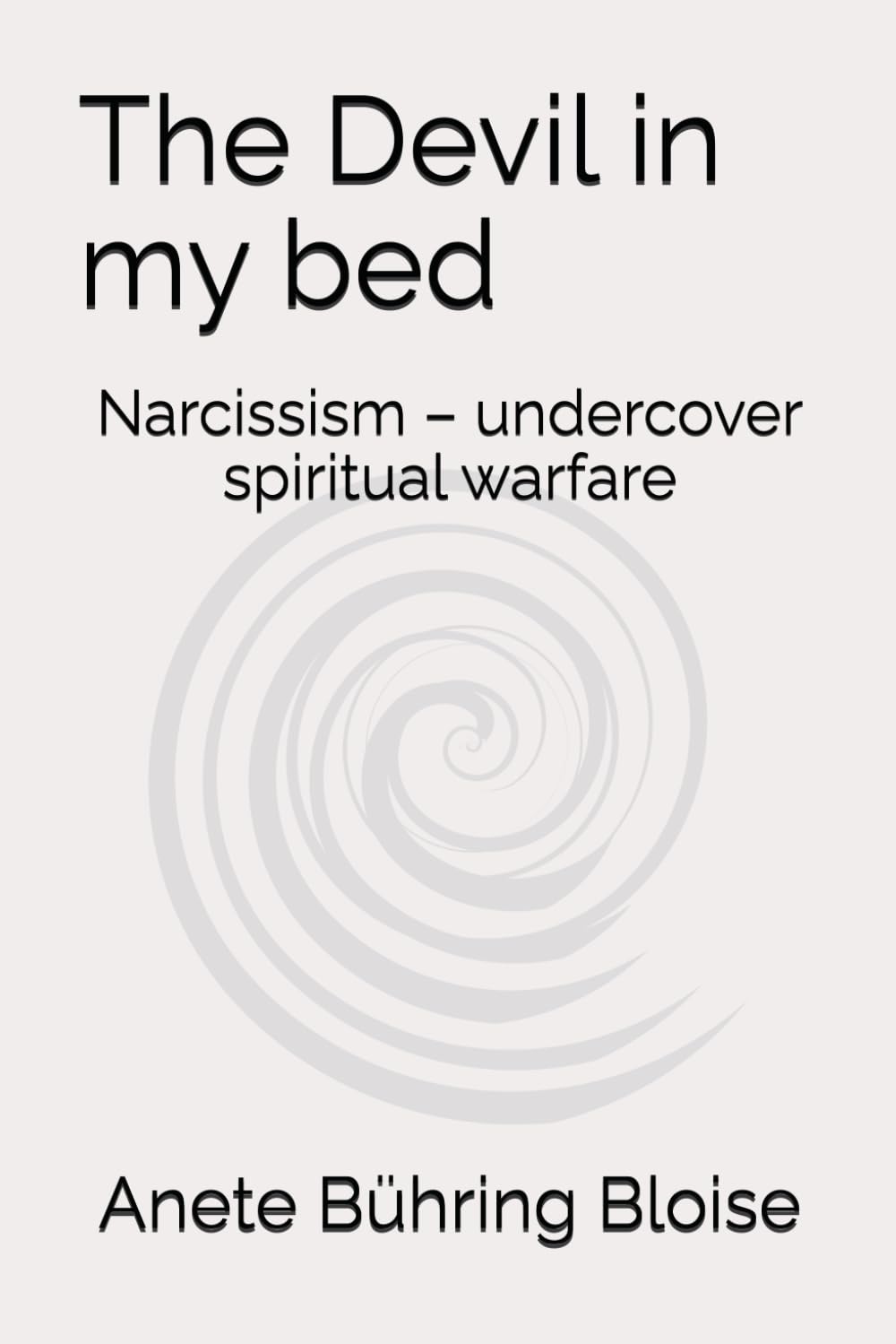 The Devil in my bed: Narcissism – undercover spiritual warfare