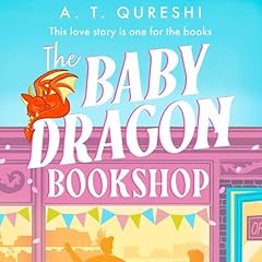 The Baby Dragon Bookshop Audiolibro Por A. T. Qureshi arte de portada