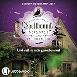 Und weil sie nicht gestorben sind: Spellbound - Mord, Magie und fauler Zauber, Band 11